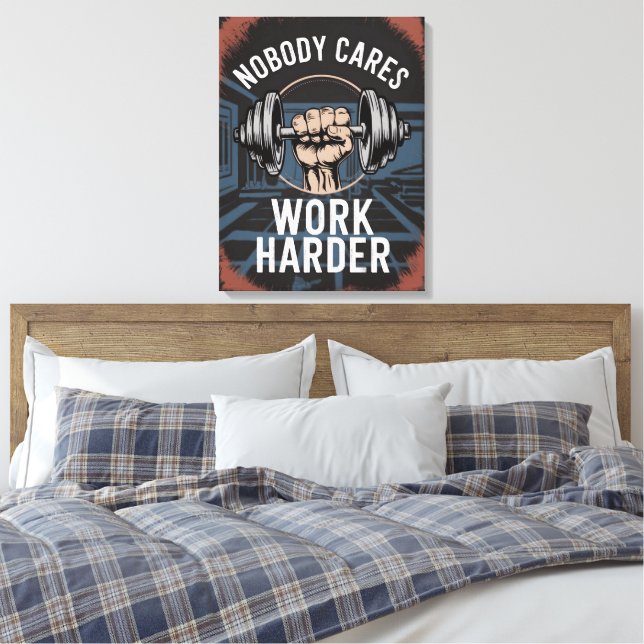 Nobody Cares Work Harder Gym Canvas Print (Insitu(Bedroom))