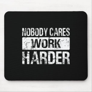 Nobody Cares Work Harder - Gym Fitness Workout Mot Mouse Mat
