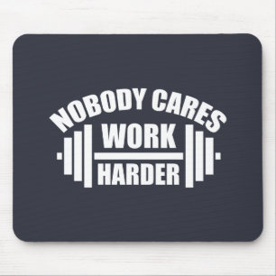 Nobody Cares Work Harder Gym Motivation Mouse Pad