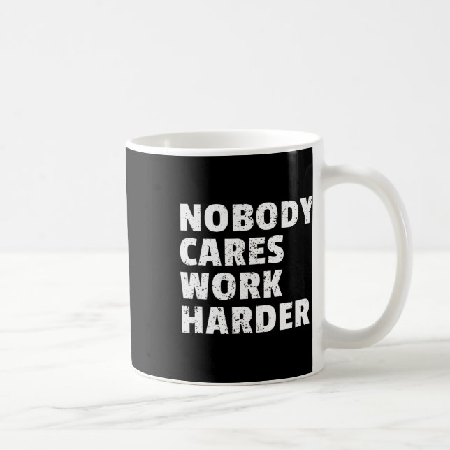 Nobody Cares Work Harder Gym Workout Motivation Bo Coffee Mug (Right)