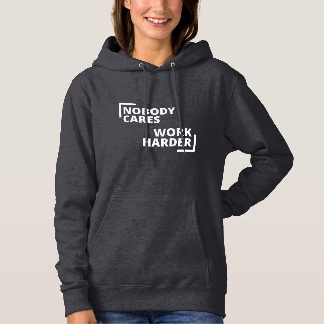 Nobody Cares Work Harder Hoodie (Front)