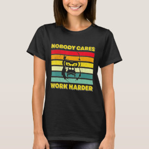 Nobody Cares Work Harder Keep Calm Retro Vintage T-Shirt