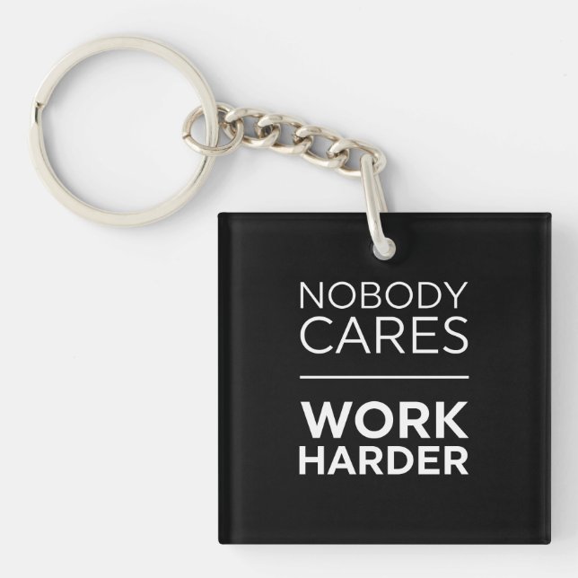 Nobody Cares Work Harder Key Ring (Front)