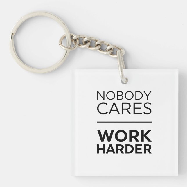 Nobody Cares Work Harder Key Ring (Front)
