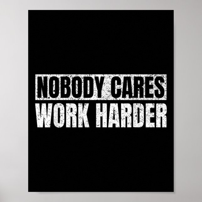 Nobody Cares Work Harder Military Motivational Fun Poster (Front)