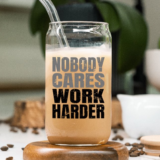 Nobody Cares Work Harder Motivation Workout Can Glass (Motivate and inspire with this stylish glass cup—remind yourself and others to keep moving forward!)