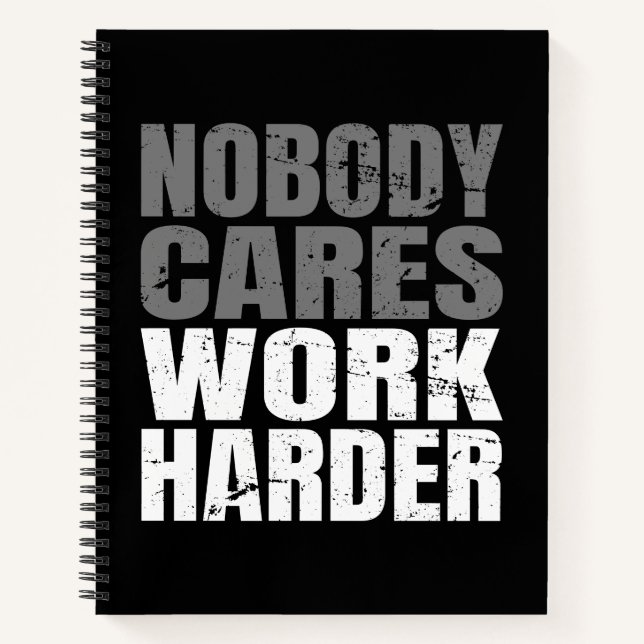 Nobody Cares Work Harder Motivation Workout Notebook (Front)