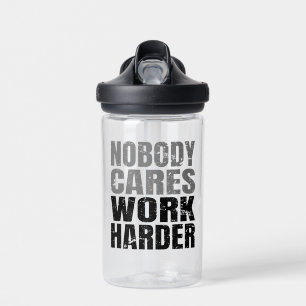 Nobody Cares Work Harder Motivation Workout Water Bottle