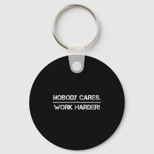 Nobody Cares Work Harder Motivational Fitness Work Key Ring
