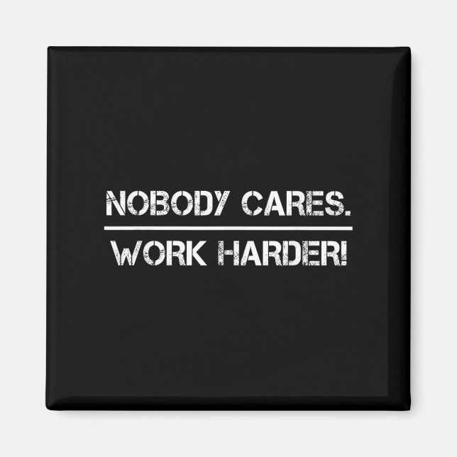 Nobody Cares Work Harder Motivational Fitness Work Magnet (Front)