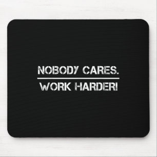 Nobody Cares Work Harder Motivational Fitness Work Mouse Mat