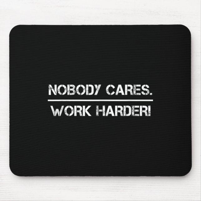 Nobody Cares Work Harder Motivational Fitness Work Mouse Mat (Front)