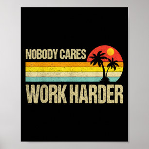 Nobody Cares Work Harder Motivational Fitness Work Poster