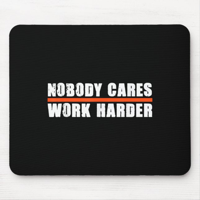 Nobody Cares Work Harder Motivational For Athletes Mouse Mat (Front)