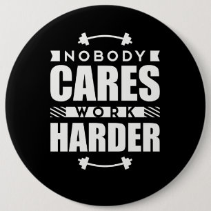 Nobody Cares Work Harder Motivational Quote 6 Cm Round Badge