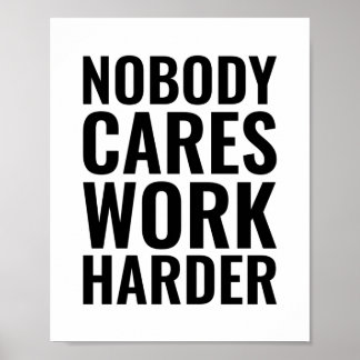 Nobody cares work harder | Motivational Quote Poster