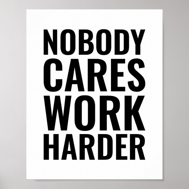 Nobody cares work harder | Motivational Quote Poster (Front)