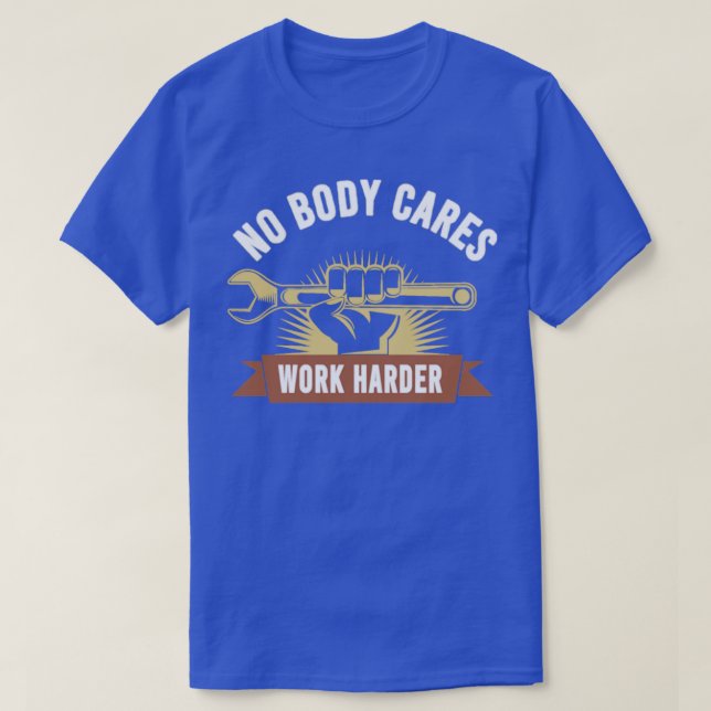 nobody cares work harder motivational T-Shirt (Design Front)