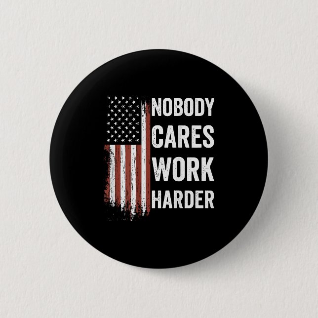Nobody Cares Work Harder Motivational Workout Gym  6 Cm Round Badge (Front)