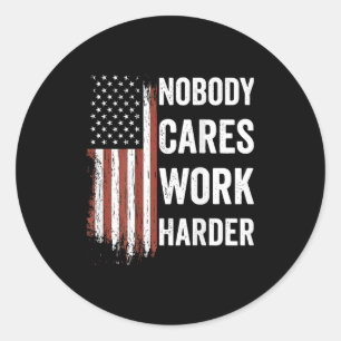Nobody Cares Work Harder Motivational Workout Gym  Classic Round Sticker