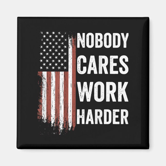 Nobody Cares Work Harder Motivational Workout Gym  Magnet (Front)