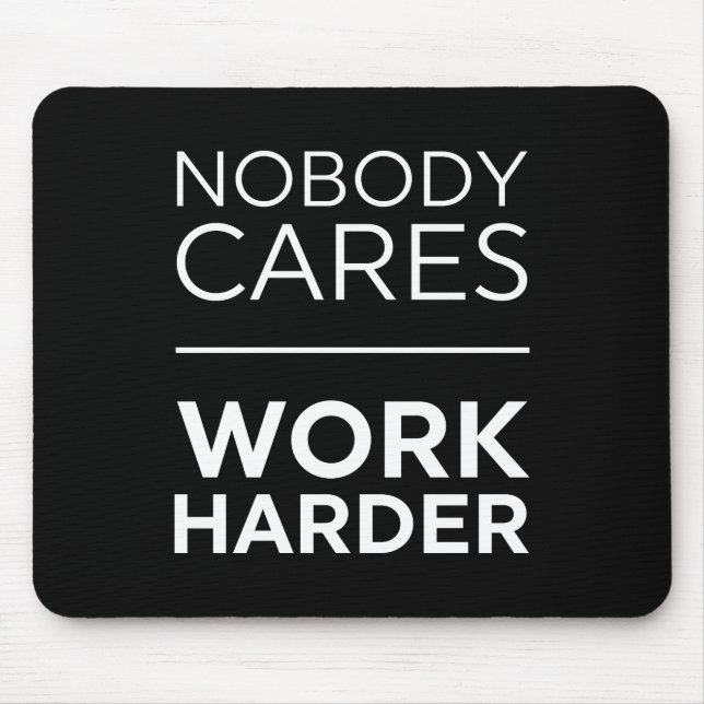 Nobody Cares Work Harder Mouse Mat (Front)