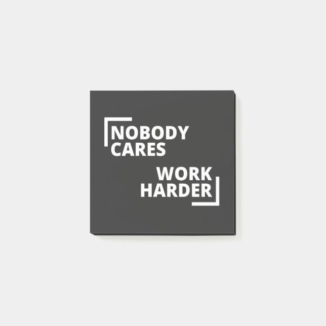 Nobody Cares Work Harder Post-it Notes (Front)