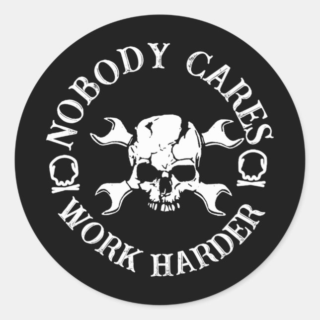 Nobody Cares Work Harder Pullover Hoodie_3  Classic Round Sticker (Front)