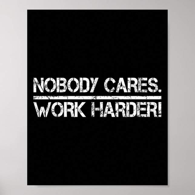Nobody Cares Work Harder Retro Shirt-gym Motivatio Poster (Front)