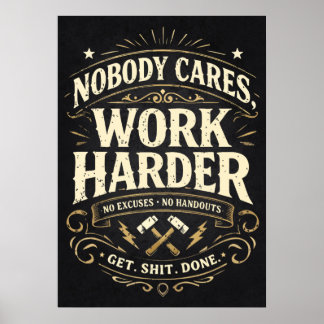 Nobody Cares, Work Harder - Success Motivational Poster