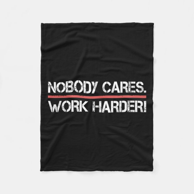 Nobody Cares Work Harder Tee Shirt- Insration Moti Fleece Blanket (Front)