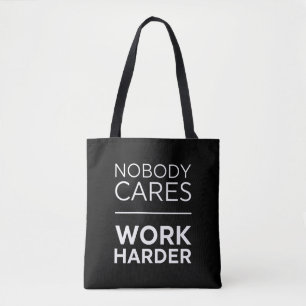 Nobody Cares Work Harder Tote Bag
