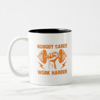 Nobody Cares, Work Harder! Two-Tone Coffee Mug
