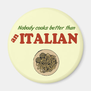 Nobody Cooks Better than an Italian Magnet