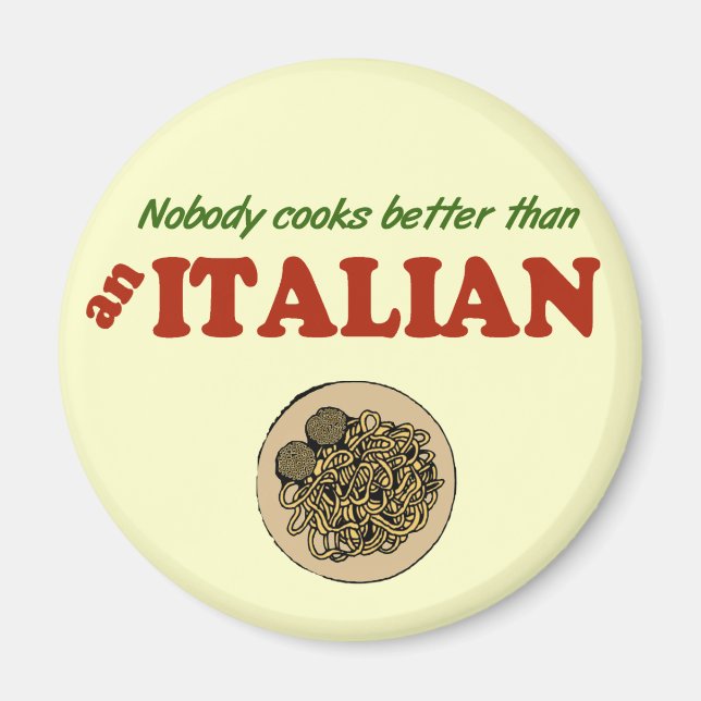Nobody Cooks Better than an Italian Magnet (Front)