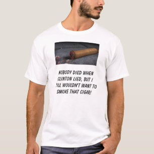 Nobody died when Clinton lied, but I still woul... T-Shirt