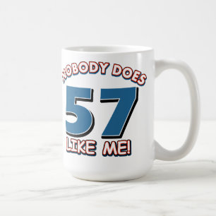 Nobody Does 57 Like Me! Coffee Mug