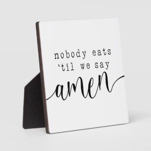Nobody eats until we say Amen   Farmhouse Sign Plaque