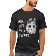 Nobody Ever Visits Anymore Funny Moon Landing 