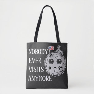 Nobody Ever Visits Anymore Funny Moon Landing  Tote Bag