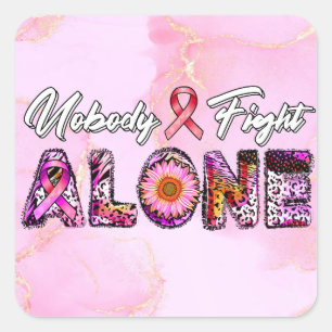Nobody Fight Alone Pink Ribbon Breast Cancer Aware Square Sticker