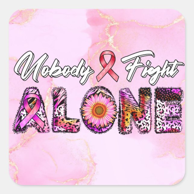 Nobody Fight Alone Pink Ribbon Breast Cancer Aware Square Sticker (Front)