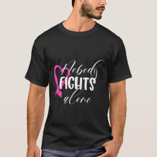 Nobody Fights Alone _ Breast Cancer  T-Shirt