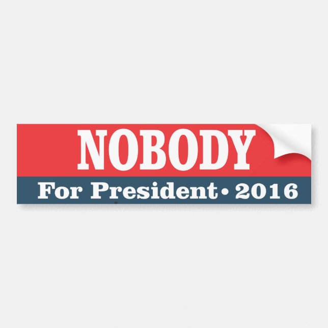 Nobody for President 2016 Bumper Sticker (Front)