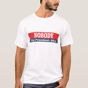 Nobody for president 2016 T-Shirt