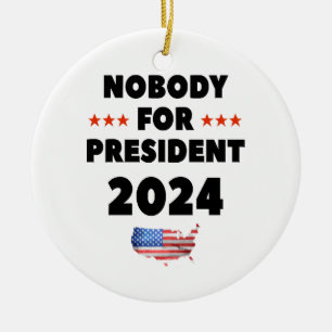 Nobody for President 2024 Ceramic Tree Decoration
