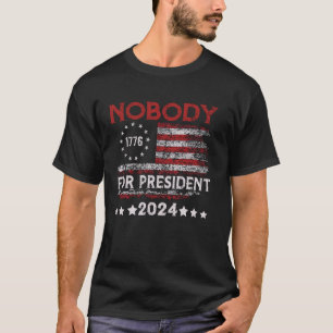 Nobody for President 2024, Funny Political Electio T-Shirt