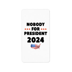 Nobody for President 2024 Label