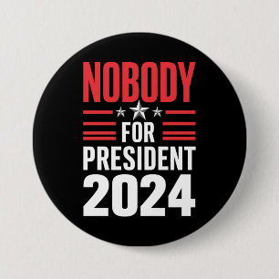 Nobody For President 2024 Political Election USA 7.5 Cm Round Badge