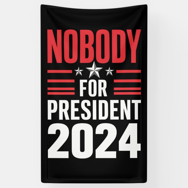 Nobody For President 2024 Political Election USA Banner (Vertical)